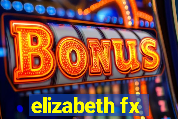 elizabeth fx